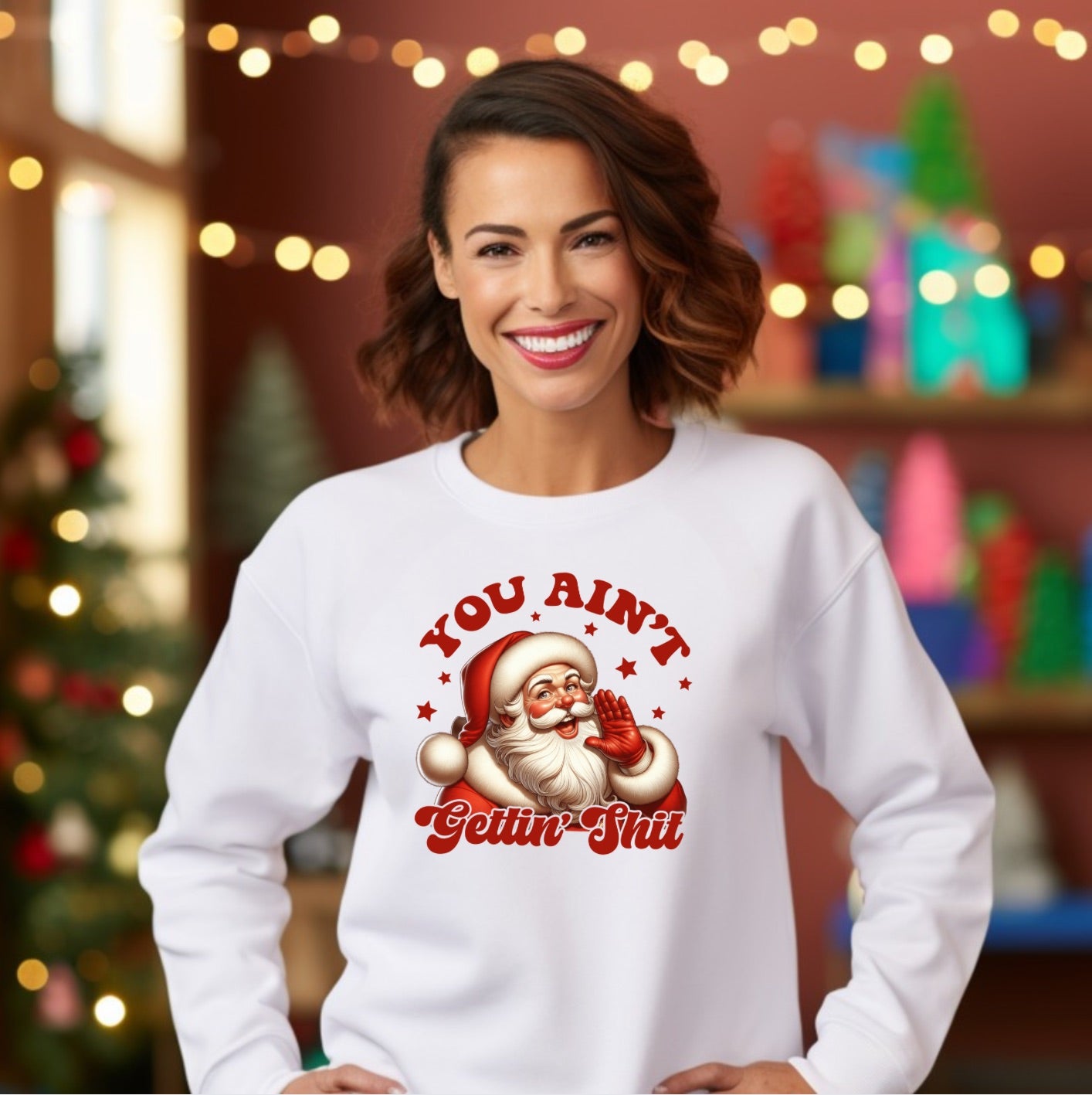 “You Ain’t Gettin’ Shit” Funny Santa Christmas Sweatshirt