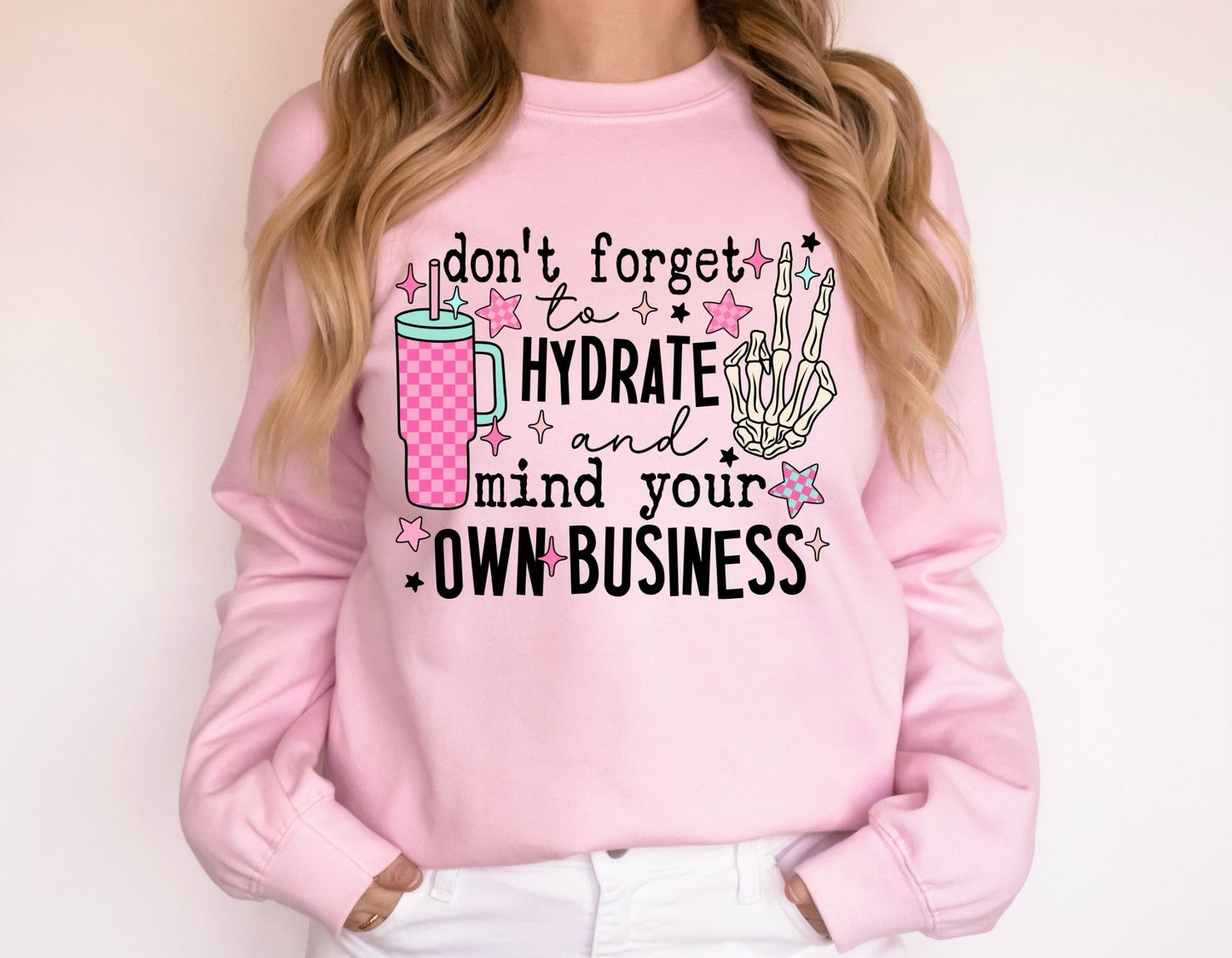 "Don't Forget to Hydrate and Mind Your Own Business" Crew Neck Sweatshirt